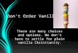 Don’t Order Vanilla