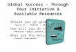 Global Success - Through Your Initiative & Available Resources