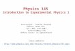 Physics 145  Introduction to Experimental Physics I  Instructor:   Karine Chesnel