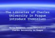 The Libraries of Charles University in Prague introduce themselves