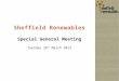 Sheffield Renewables Special General Meeting Tuesday 26 th  March 2013