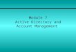 Module 7 Active Directory and Account Management