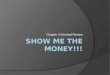 Show Me The Money!!!