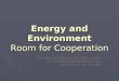 Energy and Environment Room for Cooperation