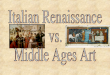 Italian Renaissance  vs. Middle Ages Art
