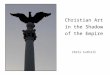 Christian Art in the Shadow  of the Empire Chris Cuthill