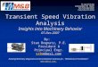 Transient Speed Vibration Analysis Insights into Machinery Behavior 07-Dec-2007