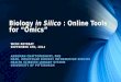 Biology  in  Silico : Online Tools for “ Omics ”