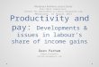Productivity and pay:  Developments  & issues in  labour’s share of income gains