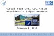 Fiscal Year 2011 CDC/ATSDR  President’s Budget Request