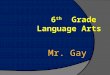 6 th   Grade  Language Arts