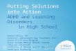 Putting Solutions into Action ADHD and Learning Disorders  in High School Robert Milin, MD