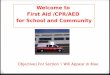 Welcome to  First Aid /CPR/AED  for School and Community