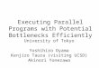 Executing Parallel Programs with Potential Bottlenecks Efficiently