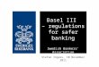 Basel III  – regulations for safer banking Swedish Bankers’ Association