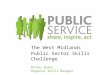 The West Midlands  Public Sector Skills Challenge Mickey Burke  Regional Skills Manager
