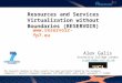 Resources and Services Virtualization without Boundaries (RESERVOIR)