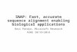 SNAP:  Fast, accurate sequence alignment enabling biological applications