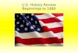 U.S. History Review Beginnings to 1880