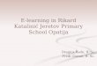 E- learning in  Rikard Katalinić Jeretov  Primary School  Opatija