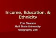 Income, Education, & Ethnicity
