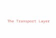 The Transport Layer