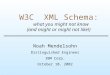 W3C  XML Schema: what you might not know  (and might or might not like!)