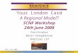 Your London Card A Regional Model? SCNF Workshop 24th June 2008