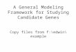 A General Modeling Framework for Studying Candidate Genes Copy files from f:\edwin\example