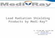 Lead R adiation Shielding Products  by  Medi-Ray TM