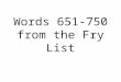 Words 651-750 from the Fry List