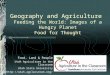 Geography and Agriculture  Feeding the World: Images of a Hungry Planet Food for Thought