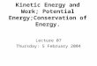 Kinetic Energy and Work; Potential Energy;Conservation of Energy
