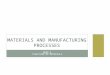 Materials and Manufacturing processes