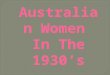 Australian Women  In The 1930’s