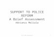 SUPPORT TO POLICE REFORM A Brief Assessment