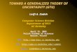 TOWARD A GENERALIZED THEORY OF UNCERTAINTY (GTU) Lotfi A. Zadeh Computer Science Division