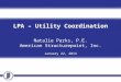 LPA – Utility Coordination Natalie Parks, P.E. American  Structurepoint , Inc. January 22, 2014