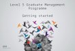 Level 5 Graduate Management  Programme Getting started