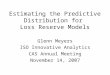 Estimating the Predictive Distribution for  Loss Reserve Models