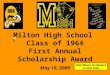 Milton High School  Class of 1964 First Annual Scholarship Award