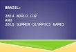 BRAZIL: 2014 WORLD CUP  AND  2016 SUMMER OLYMPICS GAMES