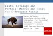 Lists, Catalogs and Portals: Models and Tools for E-Resource Access