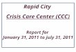 Rapid City  Crisis Care Center (CCC) Report for  January 31, 2011 to July 31, 2011