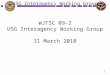 WJTSC 09-2 USG Interagency Working Group 31 March 2010