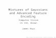 Mixtures of Gaussians and Advanced Feature Encoding