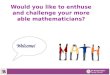 Would you like to enthuse and challenge your more able mathematicians?