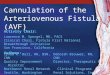 Cannulation of the  Arteriovenous Fistula (AVF)