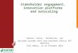 Stakeholder engagement,  innovation platforms  and outscaling