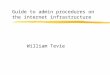 Guide to admin procedures on the internet infrastructure